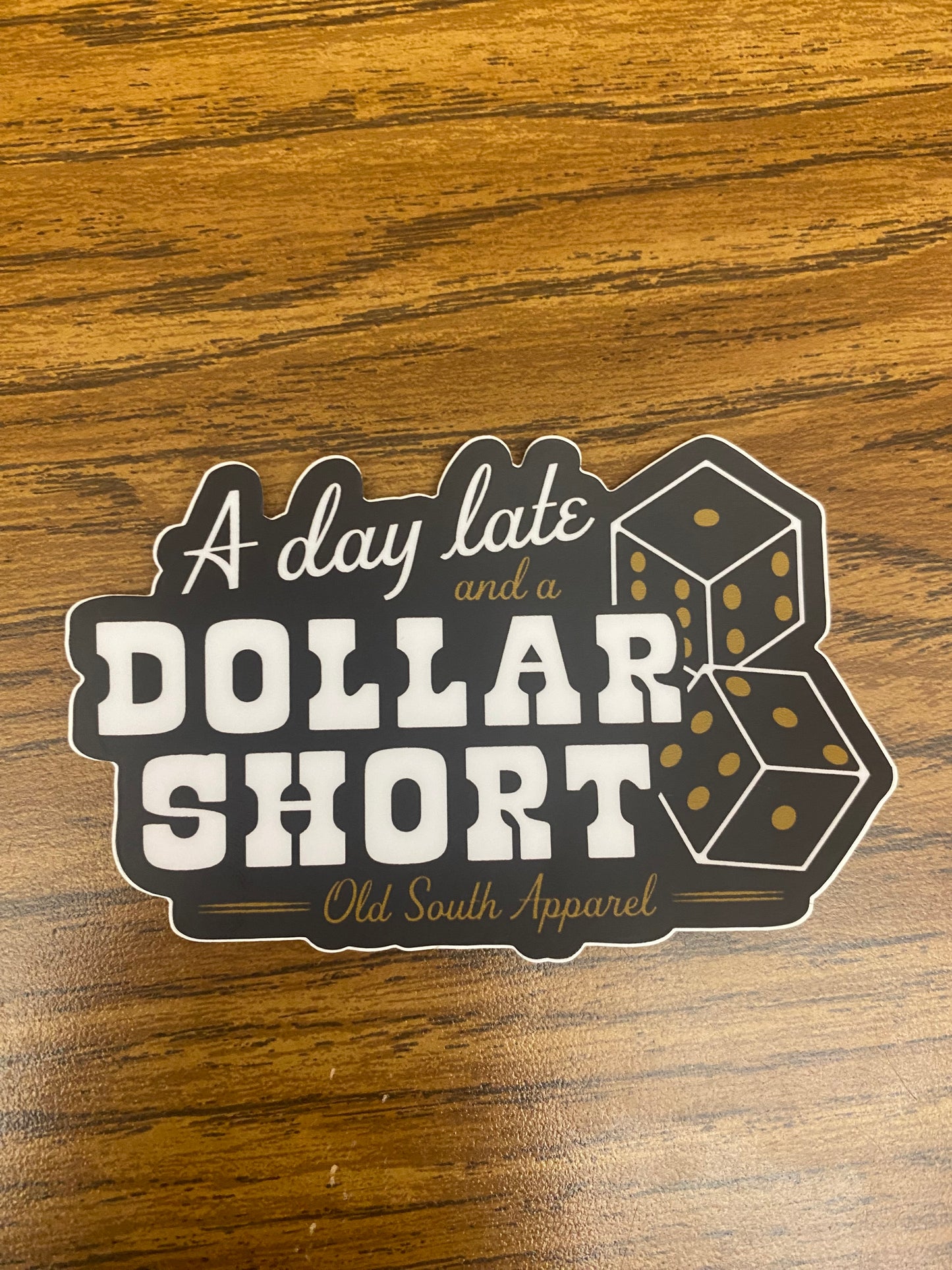 Old South Day Late Dollar Short Decal - 4"